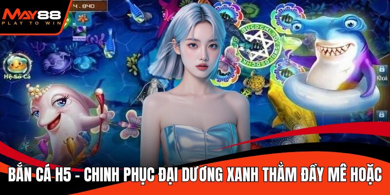 Bắn cá H5