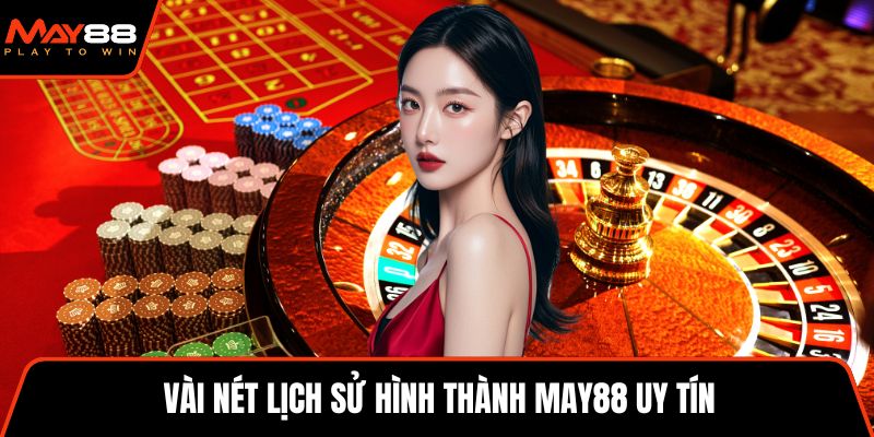 Vài nét lịch sử hình thành May88 uy tín
